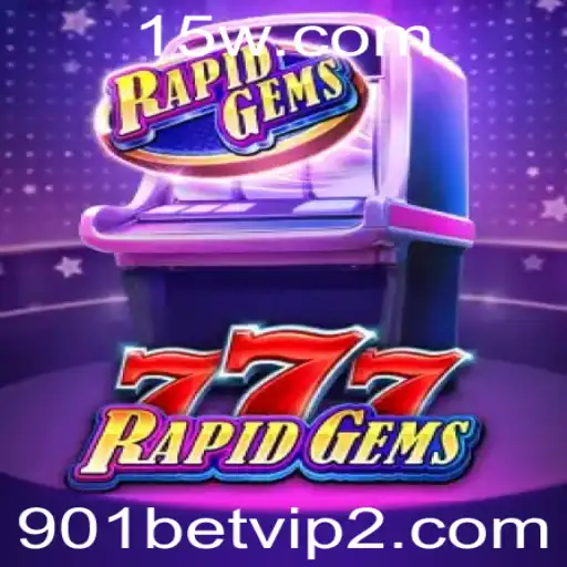 Descubra o Mundo Empolgante de RapidGems777: O Jogo de Apostas Que Está Conquistando o 901bet vip